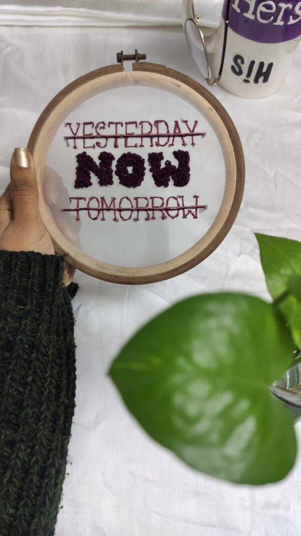 embroidered hoop art with yesterday now tomorrow written