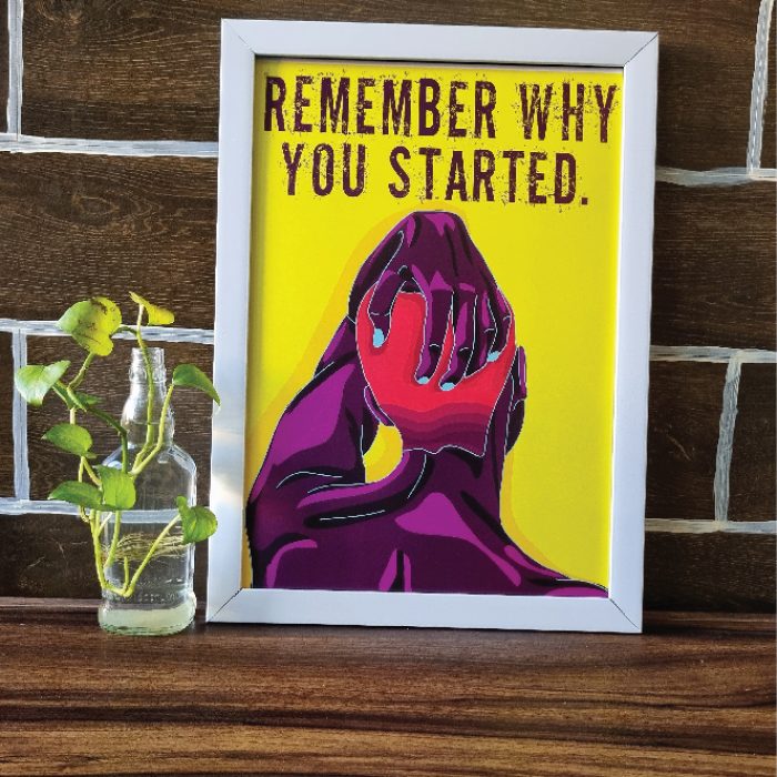 Remember why you started Poster